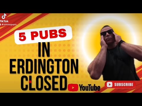 5 PUBS IN ERDINGTON = CLOSED