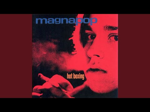 Slowly, Slowly (Hot Boxing) - Magnapop