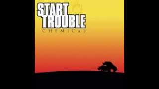 Start Trouble - "Chemical"