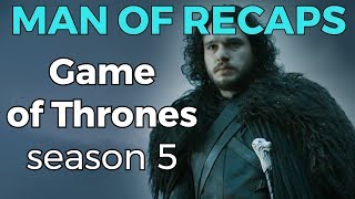 RECAP!!! - Game of Thrones: Season 5