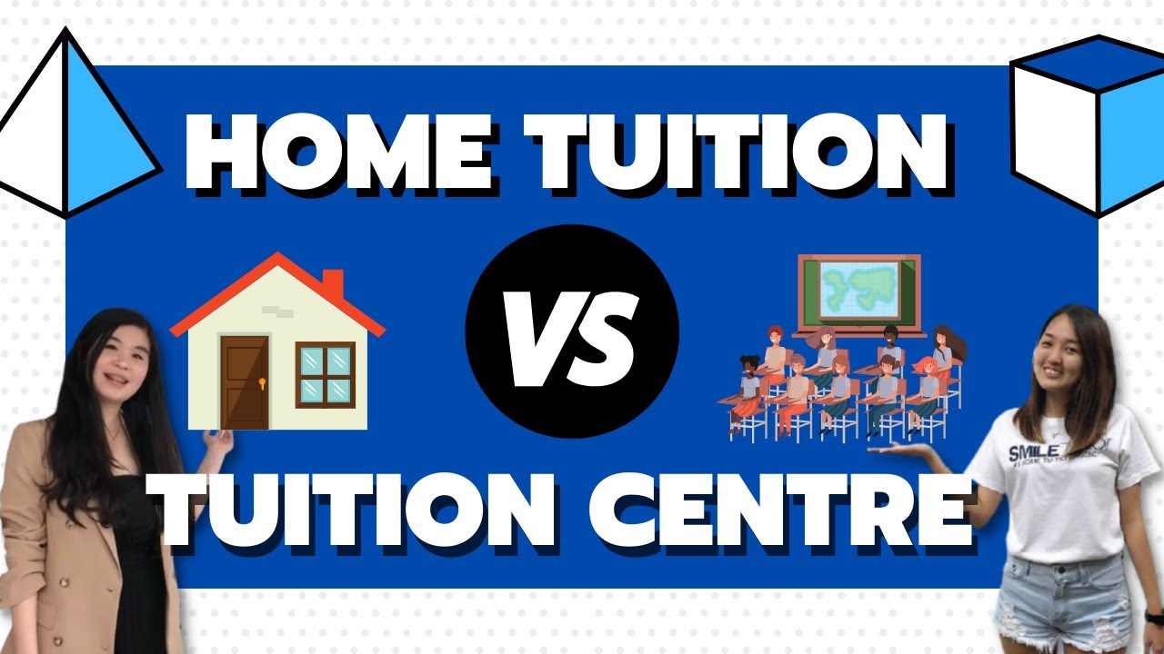 HOME TUITION VS TUITION CENTRE
