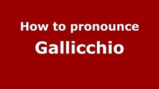 How to pronounce Gallicchio