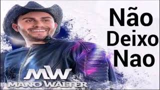 MANO WALTER NÃO DEIXO NÃO -PROMOCIONAL SETEMBRO