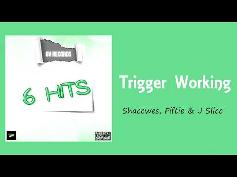 Trigger Working (feat. Shacc wes, Fiftie & J Slicc)