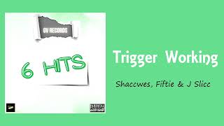 Trigger Working (feat. Shacc wes, Fiftie & J Slicc)