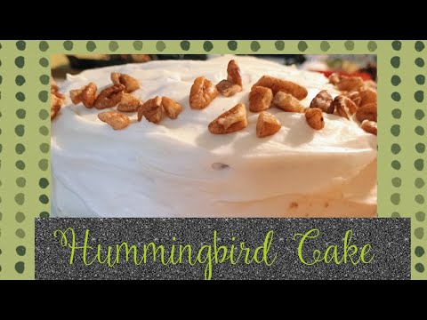 Hummingbird Bird Cake, a Southern treat!