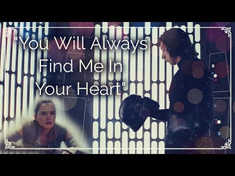 Rey And Kylo Ren~ Reylo Fan Video ~"You Will Always Find Me In Your Heart"