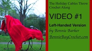 The Holiday Cables Throw Crochet Along by Bonnie Barker, LEFT-HANDED VERSON, VIDEO #1