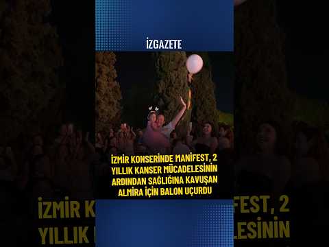Manifest, 2 yıllık kanser mücadelesinin ardından sağlığına kavuşan Almira için balon uçurdu