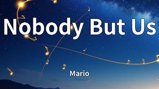 Download lagu Mario - Nobody But Us (Lyrics) mp3 Download lagu Mario - Nobody But Us (Lyrics) mp3