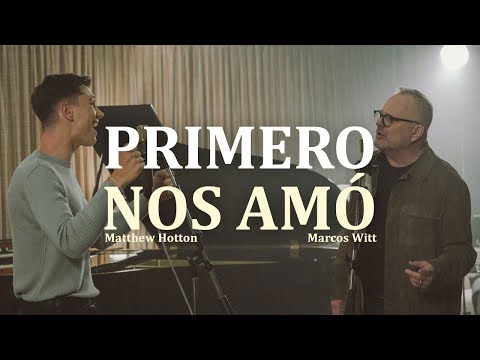 Primero Nos Amó 💗 Matthew Hotton Ft Marcos Witt