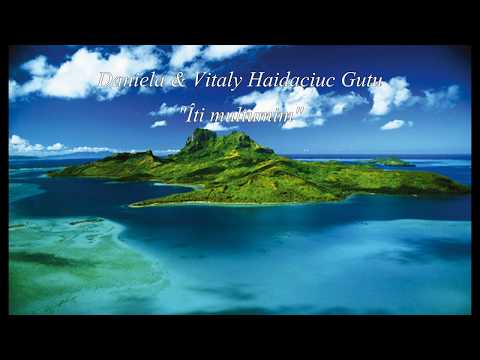 Daniela & Vitaly Haidaciuc Gutu  "Iti multumim"
