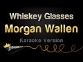 Morgan Wallen - Whiskey Glasses (Karaoke Version)