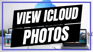 How to View iCloud Photos on Any Device (iPhone, iPad, Mac, Windows PC)