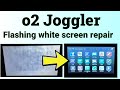 O2 Joggler Flashing White Screen Repair Fix