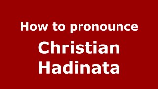 How to pronounce Christian Hadinata