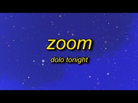 Dolo Tonight - Zoom (Lyrics) | zoom out in space