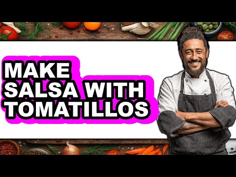 How To Make Salsa With Tomatillos (UPDATED)