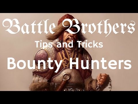 Battle Brothers Tip and Tricks - A Guide to Bounty Hunters
