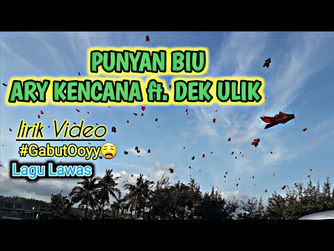 PUNYAN BIU - ARY KENCANA ft DEK ULIK | Lirik Video