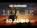 Leja Re - Dhvani Bhanushali, Tanishk, Rashmi  (8D AUDIO ) || 8 DIMENSIONAL MUSIC || use headphones