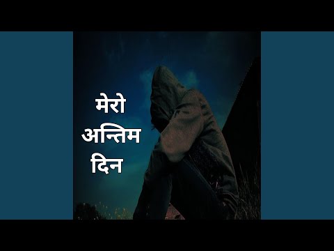 Mero Antim Din – Emotional Sad Love Song