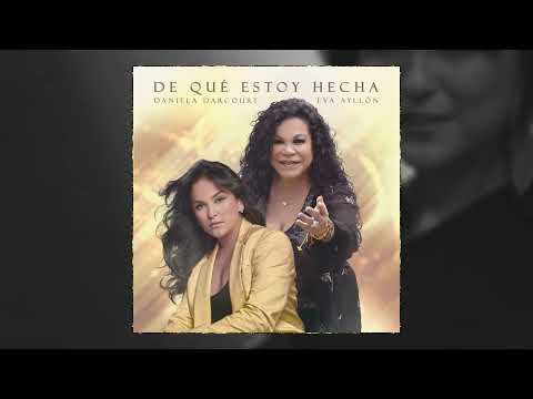 Eva Ayllón Ft Daniela Darcourt De qué estoy hecha