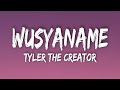 Tyler The Creator WUSYANAME Lyrics What S Your Name Girlfriend