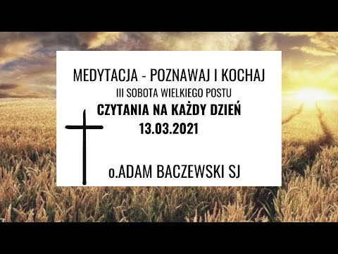 o. Adam Baczewski SJ - medytacja / POZNAWAJ I KOCHAJ
