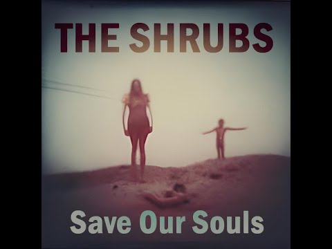The Shrubs - Save Our Souls Official Video
