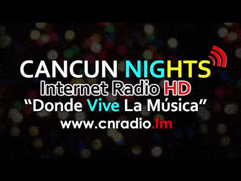 Lo que suena en Cancun Nights Radio