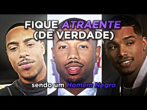 Como Ficar Atraente de Verdade (Sendo um Homem Negro)