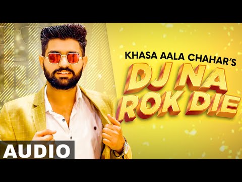 KHASA AALA CHAHAR | DJ NA ROK DIE (Audio) | Haryanvi Song 2020 | Speed Records