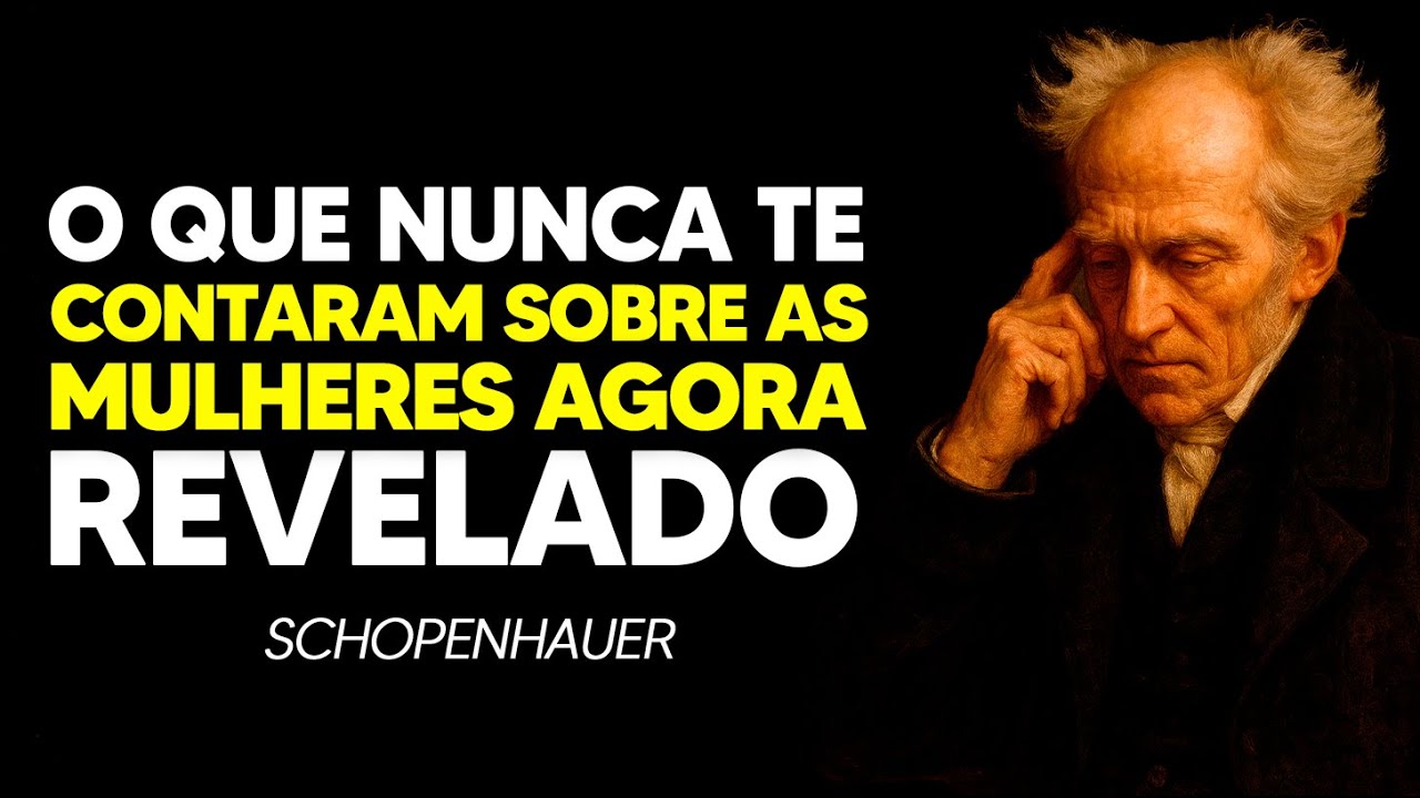 A Verdade Incômoda Sobre as Mulheres Que Nunca Te Contaram | Schopenhauer