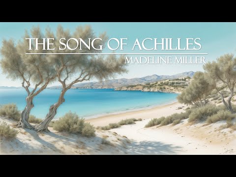 The Song of Achilles - Book Summary | by Madeline Miller