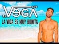 EL VEGA LIFE ☀ LA VIDA ES MUY BONITA (Videoclip)