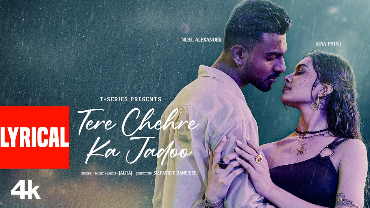 Tere Chehre Ka Jadoo (Lyrical Video): JalRaj | Keya Patni, Alexander Noel | Romantic Songs Hindi