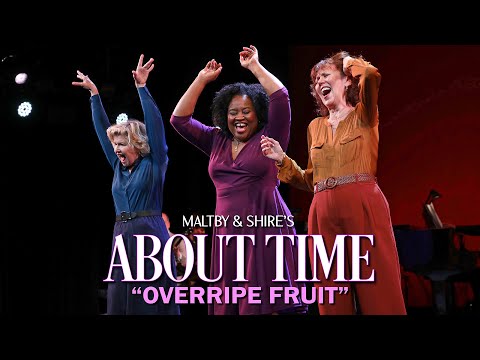 "Overripe Fruit" from Maltby & Shire's About Time