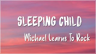 Download lagu Sleeping Child - Michael Learns To Rock [Lyrics] mp3