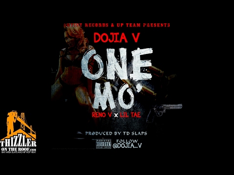 Dojia V ft. Reno V & Lil Tae - One Mo (Prod. TD Slaps) [Thizzler.com]