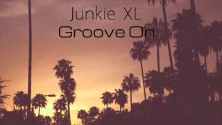 Junkie XL - Groove On (Original Mix)