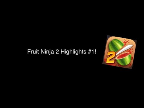 Fruit Ninja 2 Highlights #1!