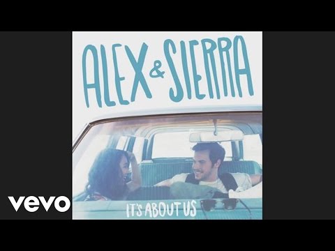 Alex & Sierra - It's About Us (Audio)