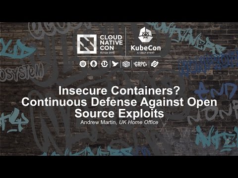 Insecure Containers? Continuous Defense Against Open Source Exploits [A] - Andrew Martin