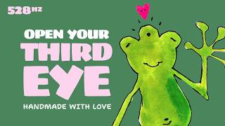 528 Hz Open Your Third Eye, See The Love That is Flowing Towards You
