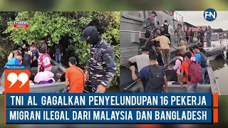 TNI AL Gagalkan Penyelundupan 16 Pekerja Migran Ilegal dari Malaysia dan Bangladesh