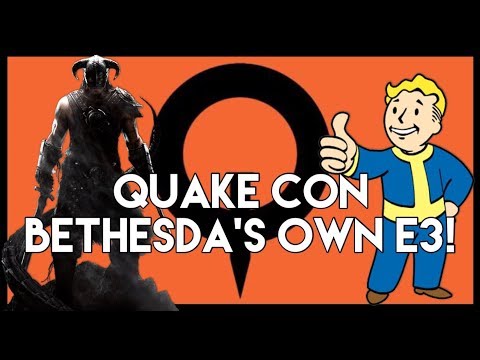 Quake Con Bethesda's Own E3