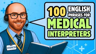 100 English Phrases Every Medical Interpreter Should Know!