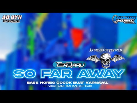 DJ SO FAR AWAY AVENGED SEVENFOLD TERBARU BASS HOREG COCOK BUAT KARNAVAL DJ YANG KALIAN CARI CARI