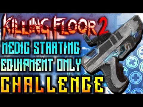 Killing Floor 2 | Field Medic STARTING EQUIPMENT ONLY Challenge